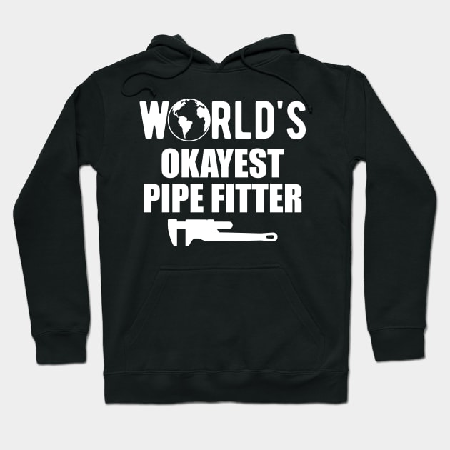 Pipe fitter - World's Okayest pipefitter Hoodie by KC Happy Shop